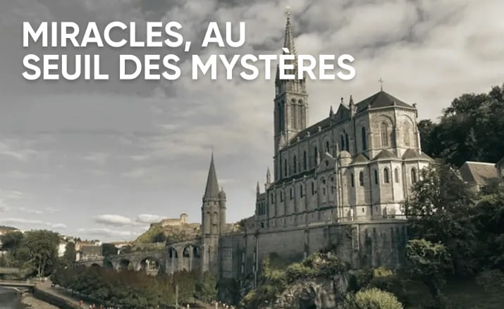 MIRACLES, AU SEUIL DES MYSTÈRES